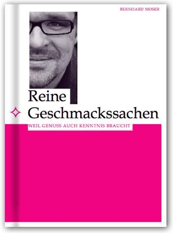 Reine Geschmackssachen. Weil Genuss auch Kenntnis braucht