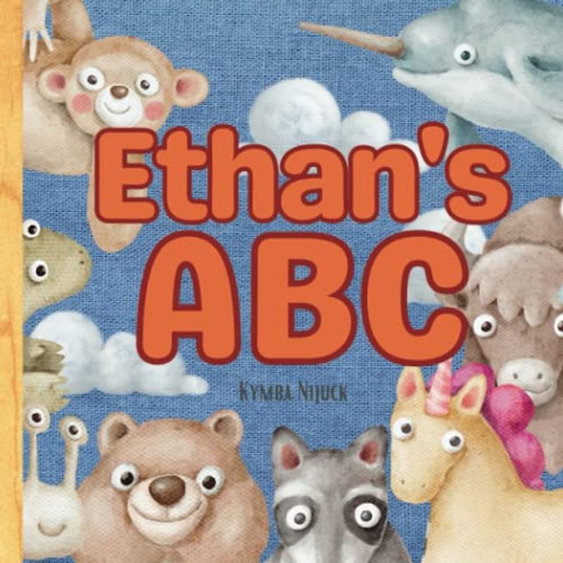 Ethan's ABC: A Personalized Kids Book Just for Ethan! Discover the ABCs of Self-Love with Animal Friends: A Personalized Children's Book Filled with ... and Birthdays (Ethan's Personalized Library)