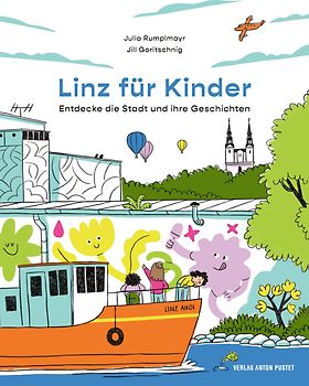 Linz für Kinder. Entdecke die Stadt und ihre Geschichten