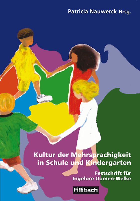 Kultur der Mehrsprachigkeit in Schule und Kindergarten. Festschrift für Ingelore Oomen-Welke