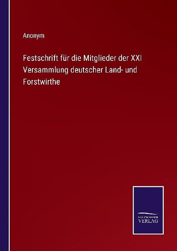 Festschrift für die Mitglieder der XXI Versammlung deutscher Land- und Forstwirthe