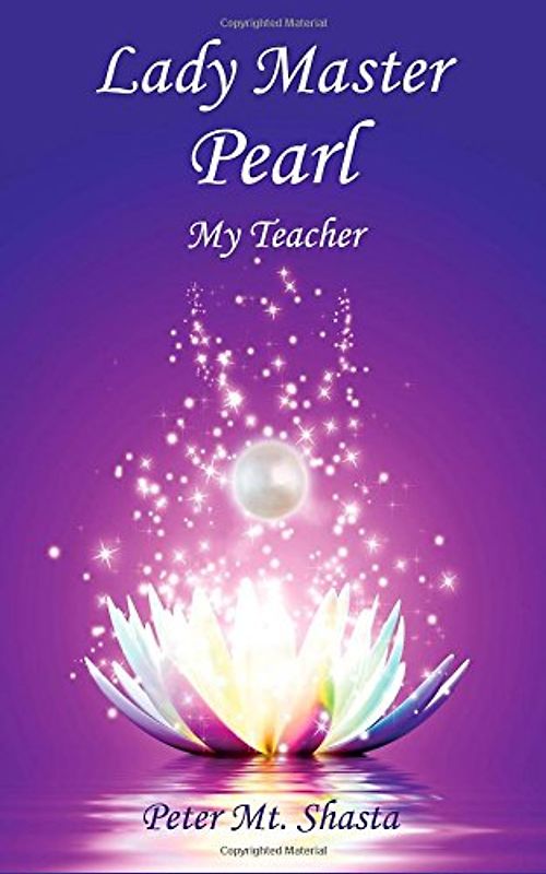 Lady Master Pearl: My Teacher - Mt. Shasta, Peter