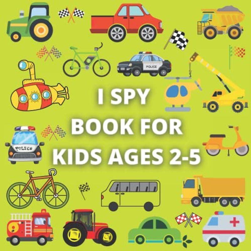 I Spy Book for Kids ages 2-5: Search and find activity book for kids | Picture Puzzle book About transportation vehicles for Preschoolers & Toddlers.