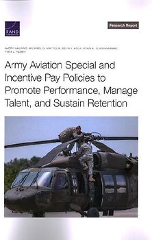Army Aviation Special and Incentive Pay Policies to Promote Performance, Manage Talent, and Sustain Retention