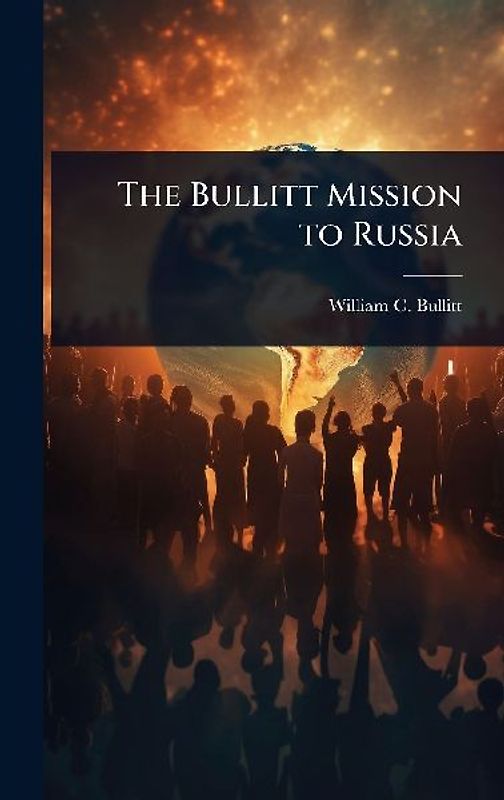 The Bullitt Mission to Russia