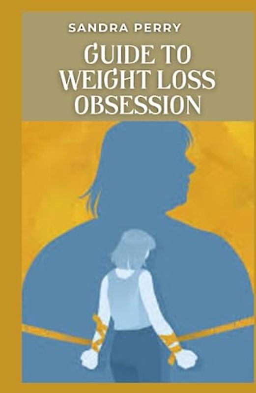 Guide to Weight Loss Obsession