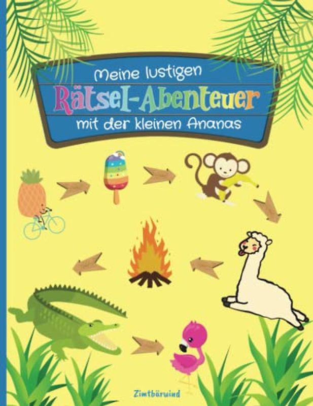 Meine lustigen Rätsel-Abenteuer mit der kleinen Ananas: Witzig, spannend, abenteuerlich. Ein tolles Gute-Laune-Rätselheft für Kinder ab 4 bis 7 ... von Punkt zu Punkt, Fehlersuche und mehr)