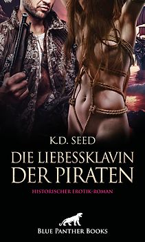 Die Liebessklavin der Piraten | Historischer Erotik-Roman