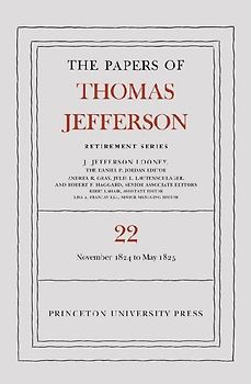 The Papers of Thomas Jefferson, Retirement Series, Volume 22