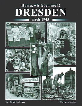 Hurra, wir leben noch. Dresden nach 1945