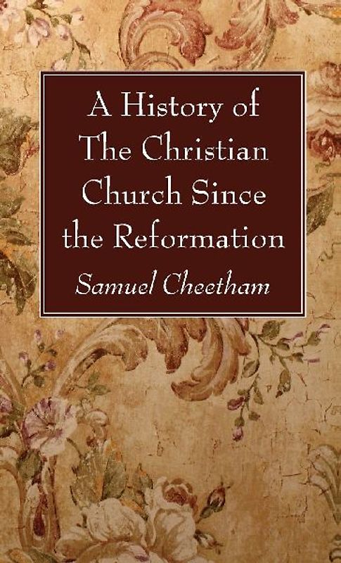 A History of the Christian Church Since the Reformation