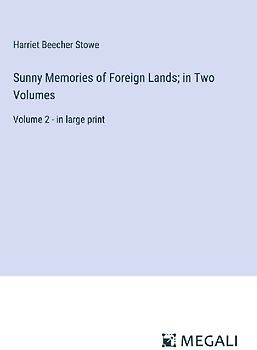Sunny Memories of Foreign Lands; in Two Volumes