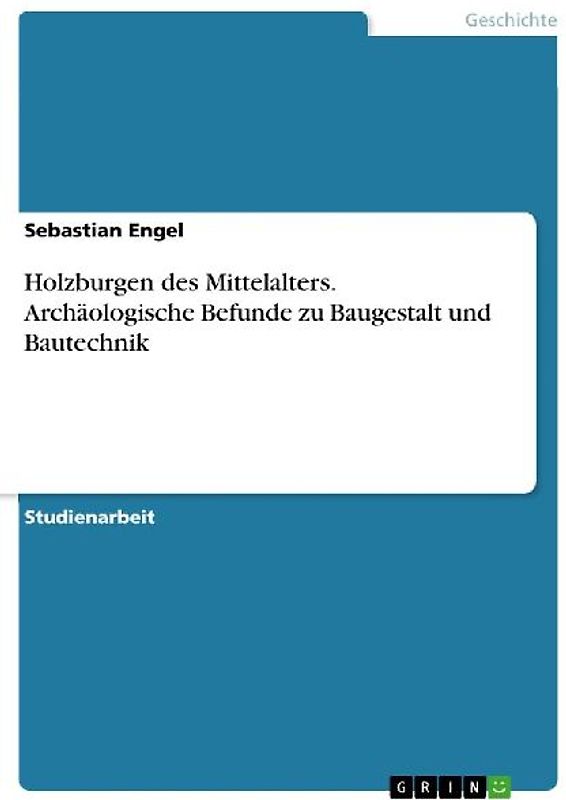 Holzburgen des Mittelalters. Archäologische Befunde zu Baugestalt und Bautechnik