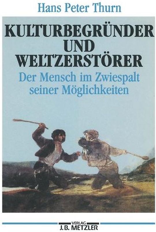 Kulturbegründer und Weltzerstörer