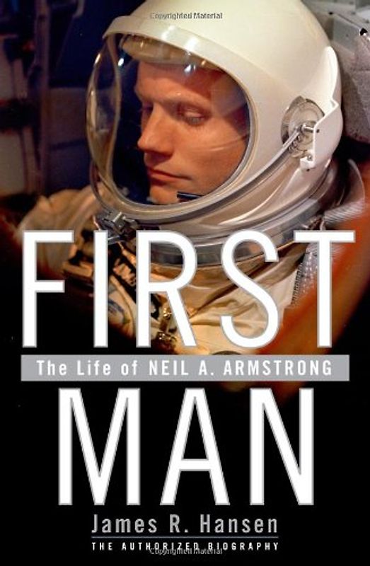 First Man: The Life of Neil A. Armstrong - Hansen, James R.