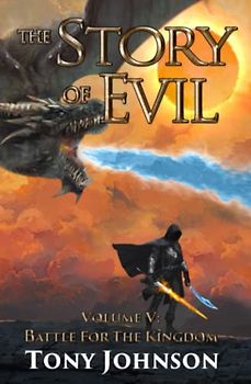 The Story of Evil - Volume V: Battle for the Kingdom