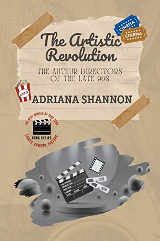 The Artistic Revolution-The Auteur Directors of the Late 90s (Lights, Camera, History: The Best Movies of 1980-2000, Band 4)