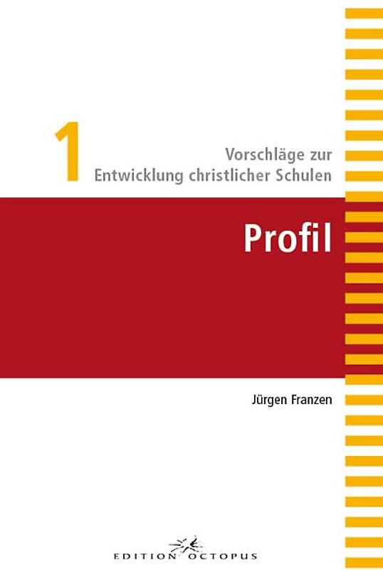 Vorschläge zur Entwicklung christlicher Schulen - Band 1: Profil