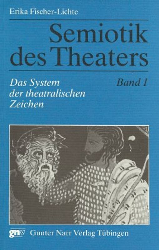 Semiotik des Theaters. Eine Einführung / Das System der theatralischen Zeichen
