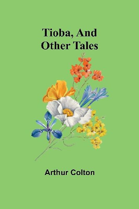 Tioba, And Other Tales