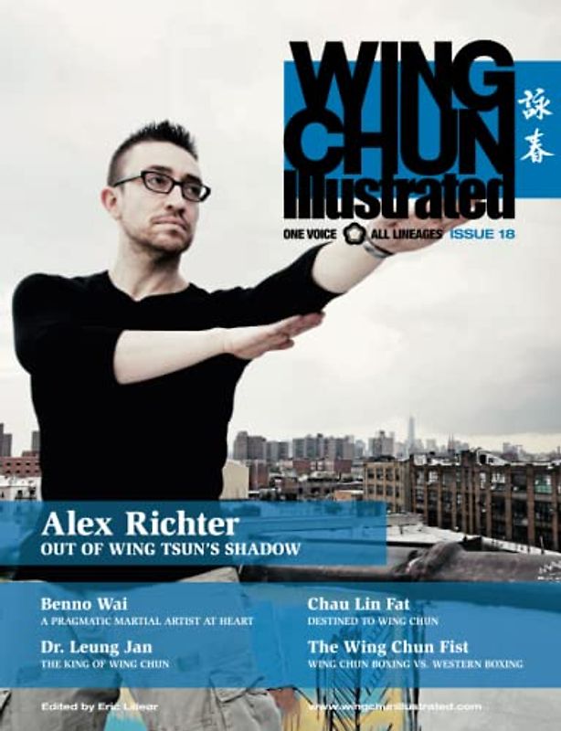 Wing Chun Illustrated Magazine Issue 18 (June 2014): Featuring Sifu Alex Richter