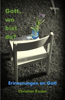 Gott, wo bist du?