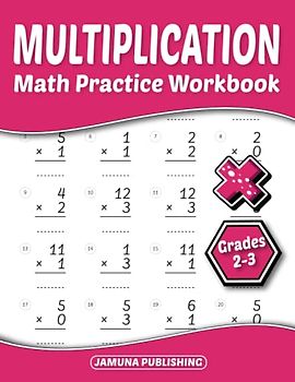 Math Multiplication Practice Workbook Grades 2-3: 2nd-Grade and 3rd-Grade Math Practice Worksheet for Kids Ages 7-9 Years Old: With 1600 Problems, Exercises, and Answer Key Included