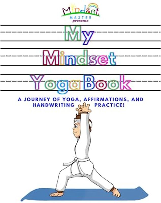 mindset master: My Mindset Yoga Book: A Journey of Yoga, Affirmations, and Handwriting Practice