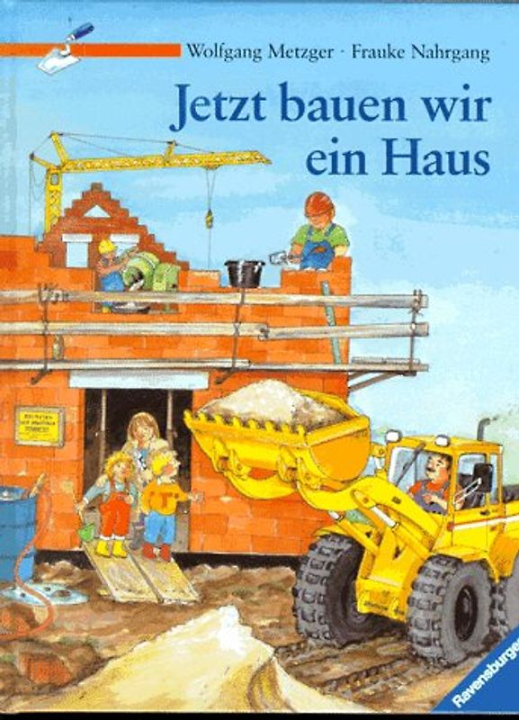 Jetzt bauen wir ein Haus
