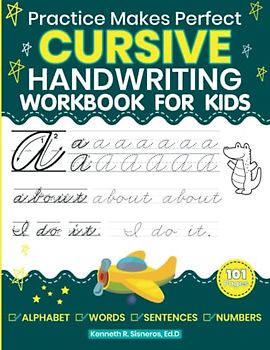 Practice Makes Perfect: Cursive Handwriting Workbook: Teach Your Student To Write and Spell in Cursive