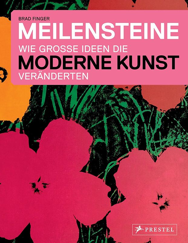 Meilensteine - Wie große Ideen die Moderne Kunst veränderten