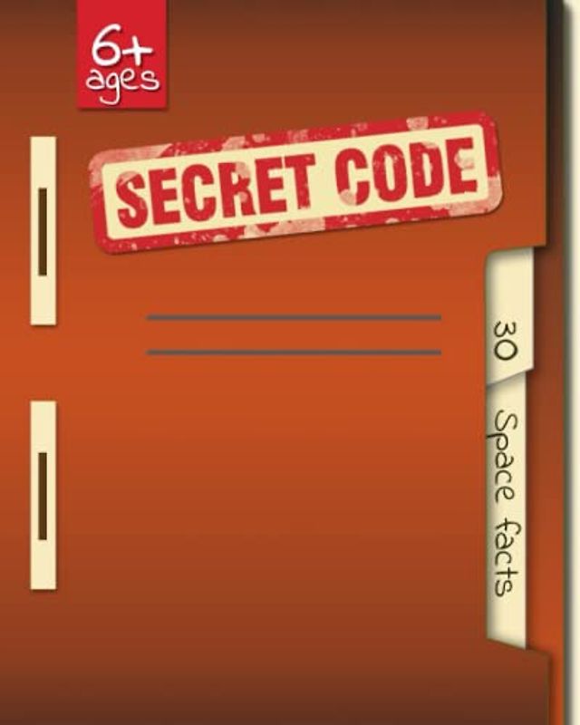 SECRET CODE 30 Space facts: Code Breaker Activity Book for Children ages 6+ | Decode the message workbook for kids | ufo | code puzzles to crack |