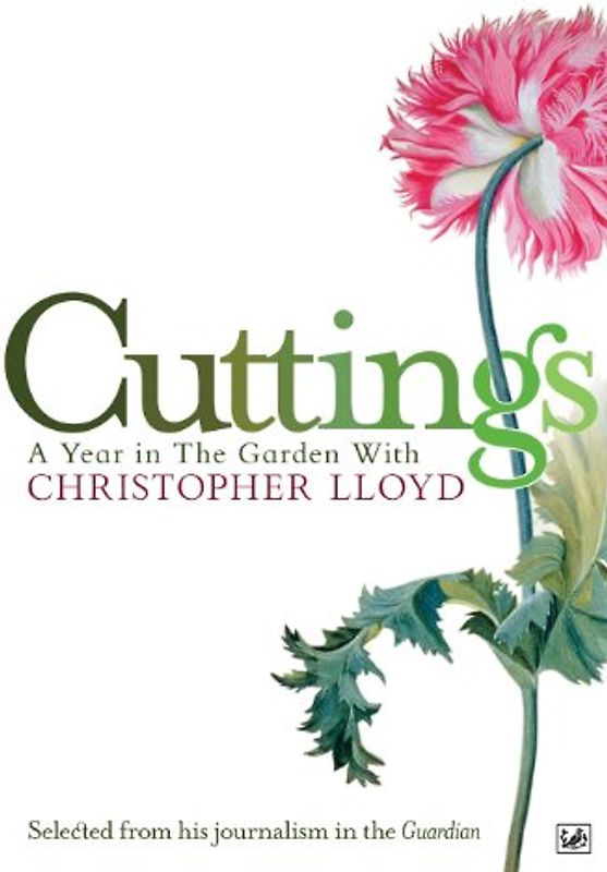 Cuttings: A Year in the Garden With Christopher Lloyd (Pimlico)