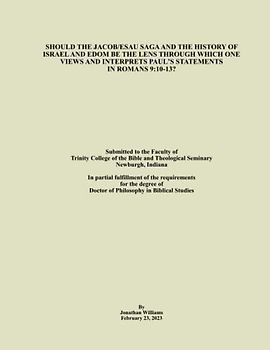 The Jacob/Esau Saga and Romans 9:10-13: Dissertation for Ph.D.