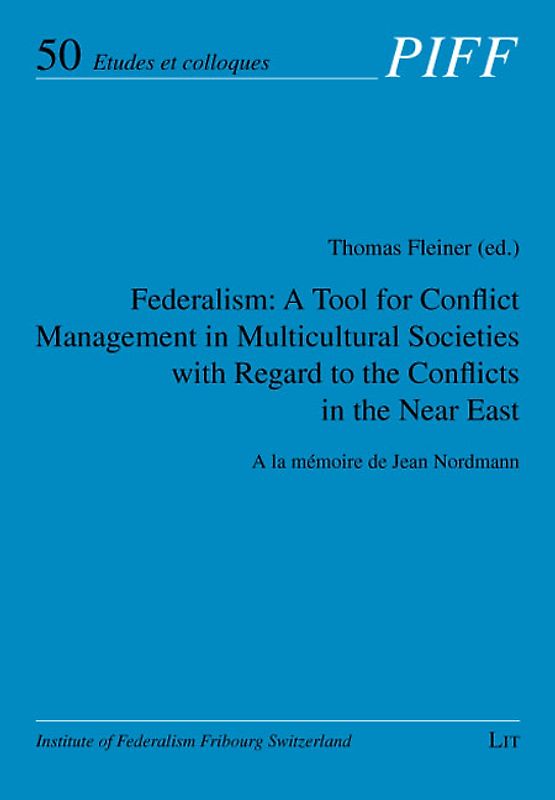 Federalism: A Tool for Conflict Management in Multicultural Societies with Regard to the Conflicts in the Near East