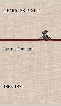 Lettres à un ami, 1865-1872