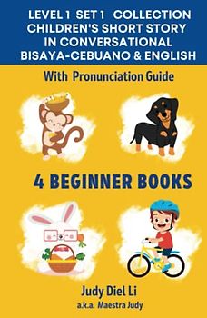 SET 1 COLLECTION CHILDREN'S SHORT STORY IN CONVERSATIONAL BISAYA-CEBUANO & ENGLISH With Pronunciation Guide: 4 BEGINNER BOOKS COLLECTION HARDCOVER