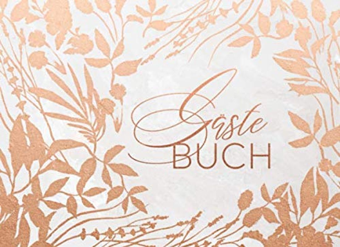 Gästebuch: Rosegold Blumen für Hochzeit, Goldene Hochzeit, Geburtstag, Konfirmation, Kommunion, Taufe, Baby Shower, Babyparty - Gäste Buch Classic Liniert zum Ausfüllen