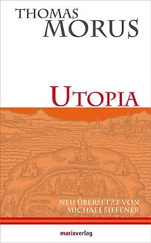 Utopia. Die erste literarische Utopie der Neuzeit