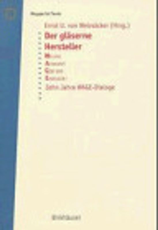 Der gläserne Hersteller. Welche Auskunft gibt der Erzeuger? Zehn Jahre WAGE-Dialoge