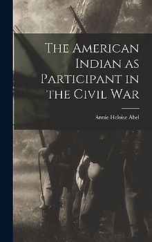The American Indian as Participant in the Civil War