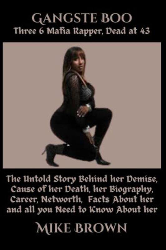 Gangsta Boo, Three 6 Mafia Rapper, Dead at 43:: The Untold Story Behind her Demise, Cause of her Death, her Biography, Career, Networth, Facts About her and all you Need to Know About her