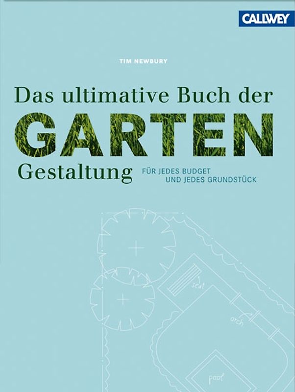 Das ultimative Buch der Gartengestaltung. Für jedes Budget und jedes Grundstück