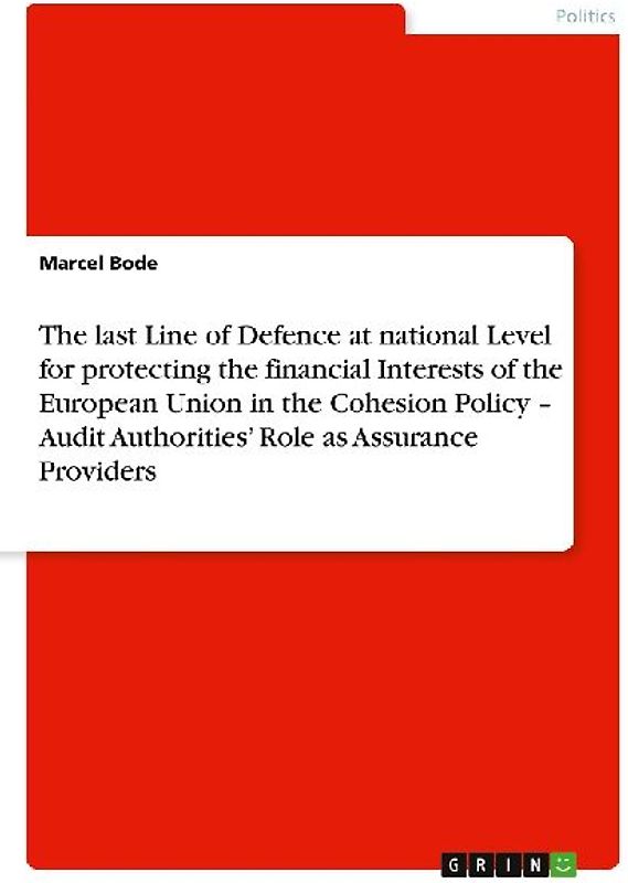 The last Line of Defence at national Level for protecting the financial Interests of the European Union in the Cohesion Policy - Audit Authorities' Role as Assurance Providers