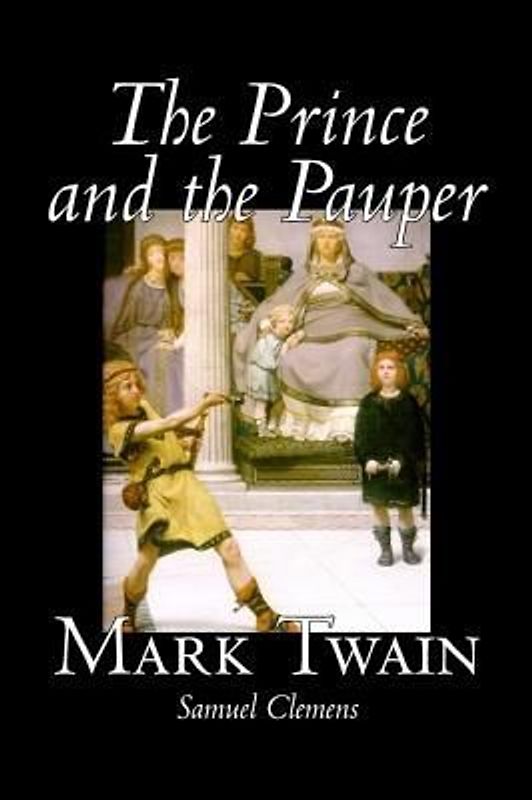 The Prince and the Pauper by Mark Twain, Fiction, Classics, Fantasy & Magic