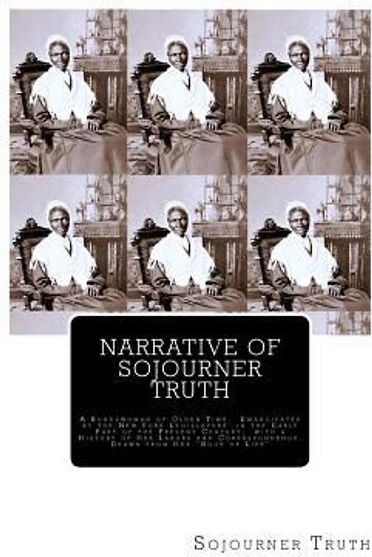 Narrative of Sojourner Truth: A Bondswoman of Olden Time, Emancipated by the New York Legislature in the Early Part of the Present Century; with a H