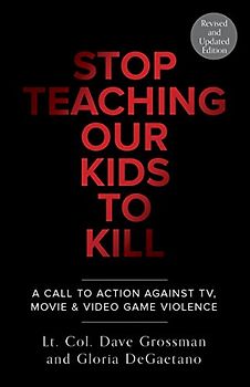Stop Teaching Our Kids to Kill, Revised and Updated Edition