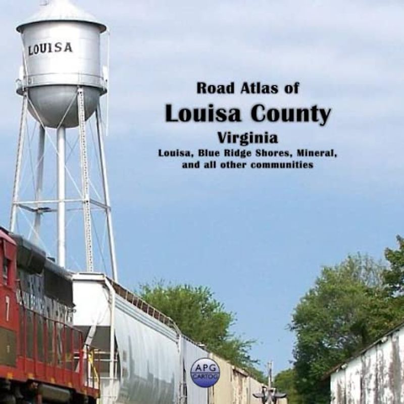 Road Atlas of Louisa County, Virginia: Louisa, Blue Ridge Shores, Mineral, and all other communities