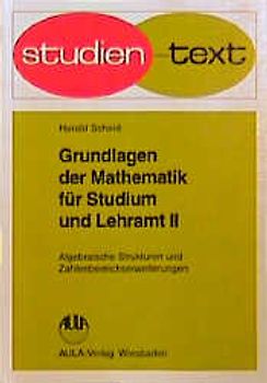 Grundlagen der Mathematik für Studium und Lehramt / Algebraische Strukturen und Zahlenbereichserweiterung