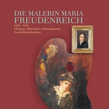 Die Malerin Maria Freudenreich